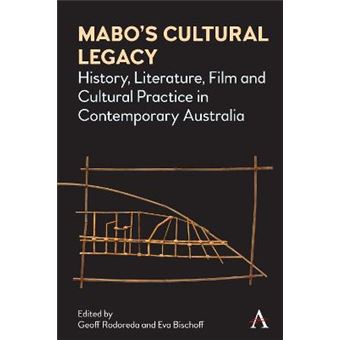 Mabos Cultural Legacy History, Literature, Film And Cultural Practice In Contemporary Australia Anthem Studies In Australian Literature And Culture - 1
