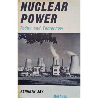 Nuclear power, today and tomorrow. Jay. (kenneth) - Capa Dura ...