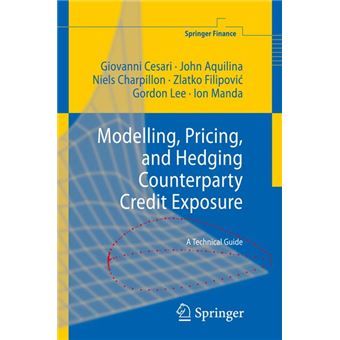 Modelling, Pricing, and Hedging Counterparty Credit Exposure - Hardback - 2010 - 1