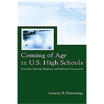 Coming Of Age In U.S. High Schools, Sociocultural, Political, And Historical Studies In Education Series - 1
