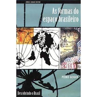 As Formas Do Espaço Brasileiro. Coleção Descobrindo O Brasil - 1