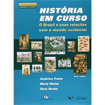 História Em Curso. O Brasil E Suas Relações Com O Mundo Ocidental - 1