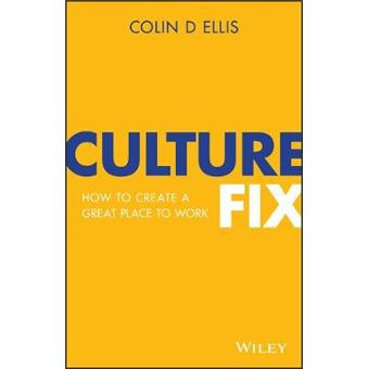 Culture Fix How To Create A Great Place To Work - 1
