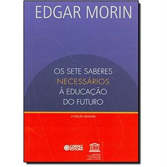Os Sete Saberes Necessários À Educação Do Futuro - 1