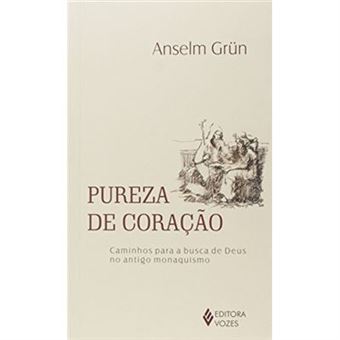 Pureza De Coração. Caminhos Para A Busca De Deus No Antigo Monarquismo - 1