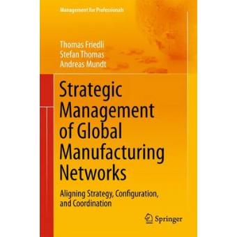 Strategic Management of Global Manufacturing Networks - Hardback - 2014 - 1