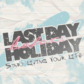 Last Day Before Holiday-Start Living Your Life - 1