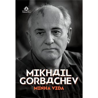 Mikhail Gorbachev. Minha Vida - 1