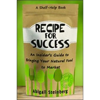 Recipe For Success An Insider'S Guide To Bringing Your Natural Food To Market - 1