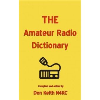 The Amateur Radio Dictionary  The Most Complete Glossary Of Ham Radio Terms Ever Compiled - 1