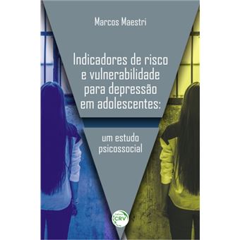 Indicadores de Risco e Vulnerabilidade Para Depressão em Adolescentes: Um Estudo Psicossocial - 1