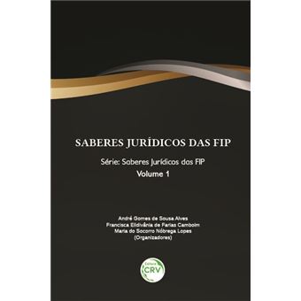 SABERES JURÍDICOS DAS FIP Série: Saberes Jurídicos das FIP Volume 1 - 1