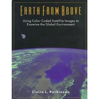 Earth from Above - Using Color-coded Satellite Images to Examine the Global Environment - Paperback - 1997 - 1