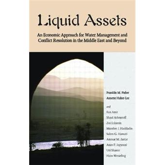 Liquid Assets - An Economic Approach for Water Management and Conflict Resolution in the Middle East and Beyond - Paperback - 2005 - 1