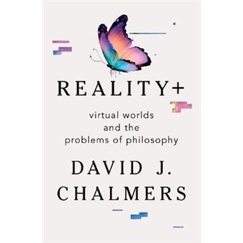 Reality+ - Virtual Worlds And The Problems Of Philosophy - 1