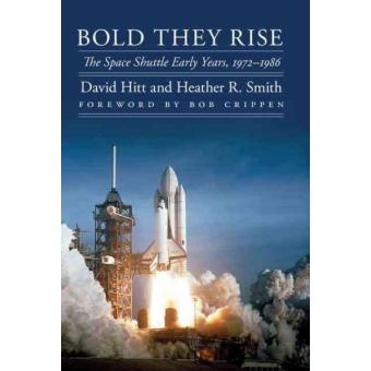 Bold They Rise - The Space Shuttle Early Years, 1972-1986 - Hardback - 2014 - 1