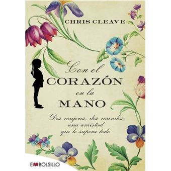 Con el corazon en la mano / The Other Hand : Dos Mujeres, Dos Mundos, Una Amistad Que Lo Supera Todo. - 1