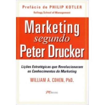 Marketing Segundo Peter Drucker. Lições Estratégicas Que Revolucionaram Os Conhecimentos De Marketing - 1