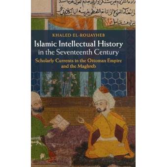 Islamic Intellectual History in the Seventeenth Century - Scholarly Currents in the Ottoman Empire and the Maghreb - Hardback - 2015 - 1