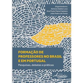 Formação De Professores No Brasil E Em Portugal. Pesquisas, Debates E Práticas - 1