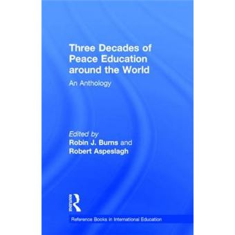 Three Decades of Peace Education around the World - An Anthology / Edited by Robin J. Burns and Robert Aspeslagh. - Hardback - 1996 - 1