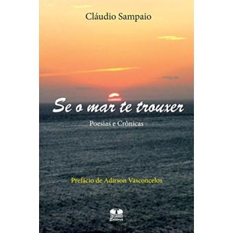 Se O Mar Te Trouxer. Poesias E Crônicas - 1