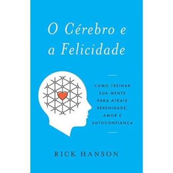 O Cérebro E A Felicidade - 1