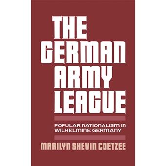 German Army League: Popular Nationalism in Wilhelmine Germany - Hardback - 1997 - 1