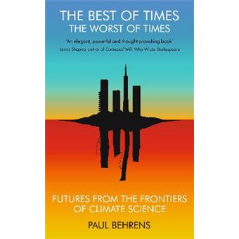 The Best Of Times, The Worst Of Times Futures From The Frontiers Of Climate Science - 1
