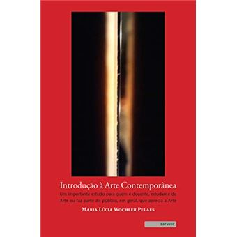 Introdução À Arte Contemporânea- Um Importante Estudo Para Quem É Docente, Estudante De Arte Ou Faz Parte Do Público, Em Geral,que Aprecia A Arte - 1