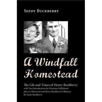 A Windfall Homestead - The Life and Times of Henry Buckberry - Paperback / softback - 2013 - 1