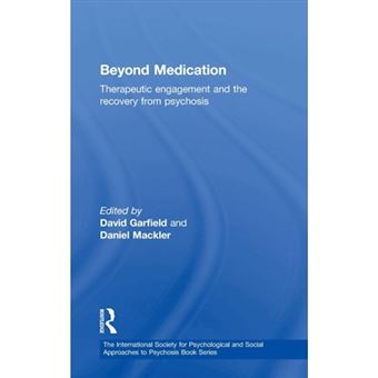 Beyond Medication - Therapeutic Engagement and the Recovery from Psychosis - Hardback - 2008 - 1