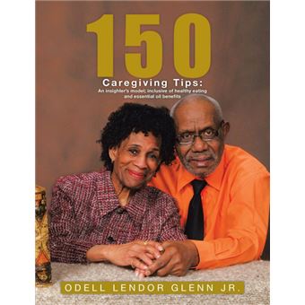 " 150 Caregiving Tips - An Insighter's Model; Inclusive of Healthy Eating and Essential Oil Benefits - Paperback / softback - 2015" - 1