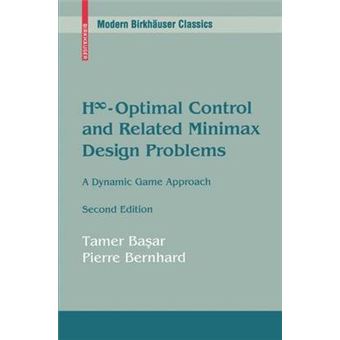 H -Optimal Control and Related Minimax Design Problems - A Dynamic Game Approach - Paperback - 2008 - 1