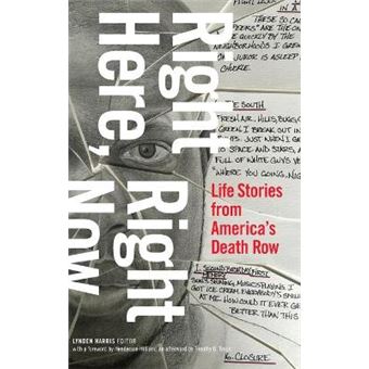 Right Here, Right Now Life Stories From America'S Death Row - 1