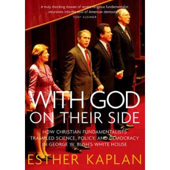 With God on Their Side - How Christian Fundamentalists Trampled Science, Policy, and Democracy in Geoge W Bush's White House - Hardback - 2004 - 1
