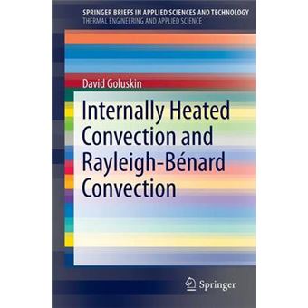 Internally Heated Convection And Rayleighbnard Convection Springerbriefs In Applied Sciences And Technology - 1