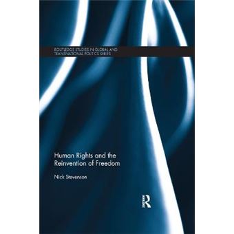 Human Rights And The Reinvention Of Freedom Routledge Studies In Global And Transnational Politics - 1