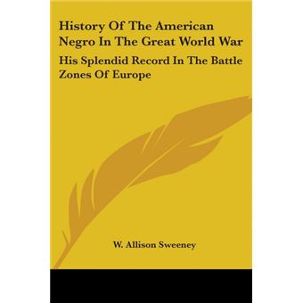 history Of The American Negro In The Great World War Paperback - - 1