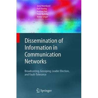Dissemination of Information in Communication Networks - Broadcasting, Gossiping, Leader Election, and Fault Tolerance - Hardback - 2003 - 1