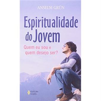 Espiritualidade Do Jovem. Quem Eu Sou E Quem Desejo Ser? - 1