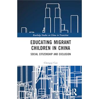 Educating Migrant Children in China: Social Citizenship and Exclusion (Routledge Studies on China in Transition) - 1