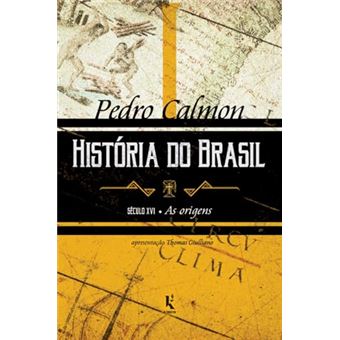 História Do Brasil: Século Xvi - As Origens (Vol. I) - 1