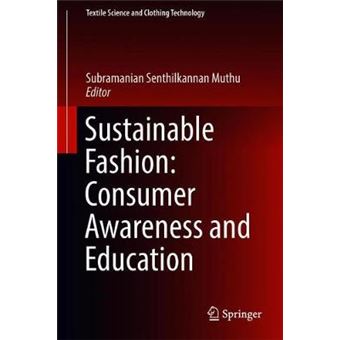 Sustainable Fashion Consumer Awareness And Education Textile Science And Clothing Technology - 1