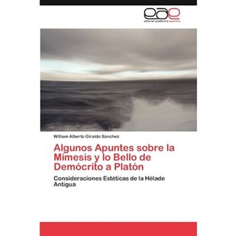 Algunos Apuntes Sobre La Mimesis y Lo Bello de Democrito a Platon - Paperback / softback - 2012