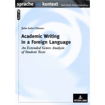 Academic Writing In A Foreign Language An Extended Genre Analysis Of Student Texts 28 Sprache Im Kontext - 1