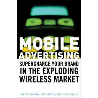 Mobile Advertising - Supercharge Your Brand in the Exploding Wireless Market - Hardback - 2008 - 1