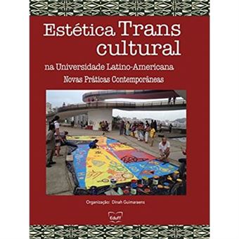Estética Transcultural Na Universidade Latino-Americana: Novas Práticas Contemporâneas - 1