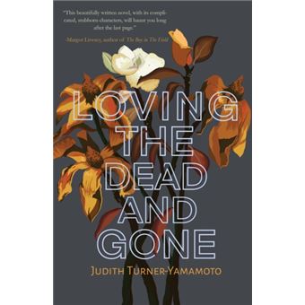 Loving The Dead And Gone By Judith Turner-Yamamoto - 1