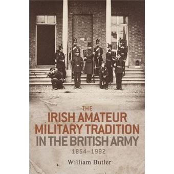 The Irish Amateur Military Tradition In The British Army, 18541992 - 1